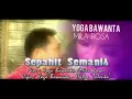 Download Lagu YOGA BAWANTA feat MILA ROSA - Sepahit semanis ll official video klip