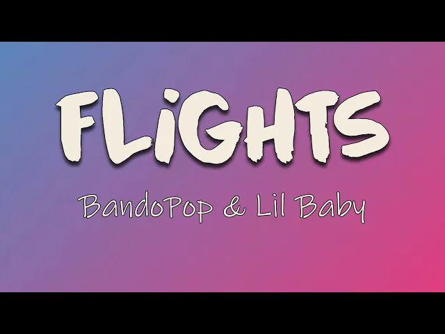 Download MP3 BandoPop, Lil Baby - Flights (Lyrics) | I don't catch feelings I only catch flights