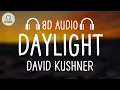 Download Lagu David Kushner - Daylight (8D AUDIO)