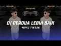 Lagu DJ BERDUA LEBIH BAIK TERBARU DJ BERDUA DENGANMU PASTI LEBIH BAIK - ACHA SEPTRIASA VIRAL TIKTOK