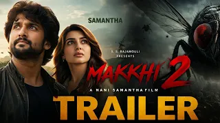 💥🪰MAKKHI 2 HINDI OFFICEAL TRAILER |S.S.RAJAMOULI | NATURALSTAR NANI |SAMANTHA |TRAILER