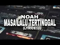 Download Lagu Noah - Masa Lalu Tertinggal - LYRICS