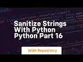 Sanitize strings with python python part 16