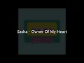 Lagu Sasha - Owner Of My Heart (Lyrics)