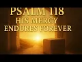 Psalm 118 His Mercy Endures Forever
