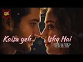 Download Lagu Kaisa Yeh Ishq  Hai – Romantic Sufi Hindi Song | Heart Touching Melody| Ek Deewane Ki Deewaniyat 