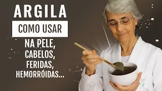 Benefícios da argila para a pele, cabelo, feridas, hemorroidas, tumores...