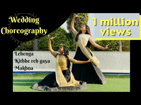 Download MP3 WEDDING CHOREOGRAPHY | LEHENGA | KITHE REH GAYA | MAKHNA | BY MANSI AND NIDHI