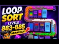 Loop Sort Gameplay Level 883 to 885 Walkthrough Relaxing Puzzle Game