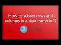 How to subset rows and columns in a data frame in R 3 minutes
