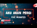 Download Lagu Five Minutes - Aku akan Pergi (Karaoke Version)