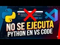 Python no se ejecuta en VS Code SOLUCION DEFINITIVA 2026 PASO A PASO