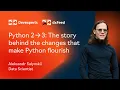 Python 2-3 The Story Behind the Changes that Make Python Flourish