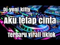 Download Lagu Virall dj yeni kitty terbaru aku tetap cinta