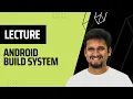 Learn Android Build System in Detail