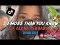 Download Lagu DJ MORE THAN YOU KNOW X ALONE TERBARU VIRAL TIKTOK  || ENAK BUAT LAGI SANTUY