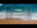 Lagu Kállay Saunders  YOUR LOVE ★ ( OCEAN )  ★ இڿڰۣ-ڰۣ ★