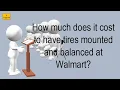 How Much Does It Cost To Have Tires Mounted And Balanced At Walmart