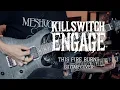 Download Lagu Killswitch Engage - This Fire Burns | Guitar Cover