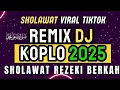SHOLAWAT DJ REMIX TERBARU, SHOLAWAT JIBRIL PELANCAR REZEKI 2025  ~Versi   REMIX
