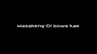 masakeng di bowa kae