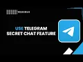 HOW TO USE TELEGRAM SECRET CHAT FEATURE