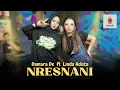 Download Lagu NRESNANI - DAMARA DE FEAT. LINDA ADISTA (OFFICIAL LIVE MUSIC)