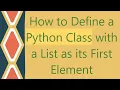 How to Define a Python Class with a List as its First Element