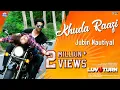 Lagu KHUDA RAAZI Video Song | Jubin Nautiyal \u0026 Akanksha Sharma | New Song 2021 | Prem Anand | Towi Films