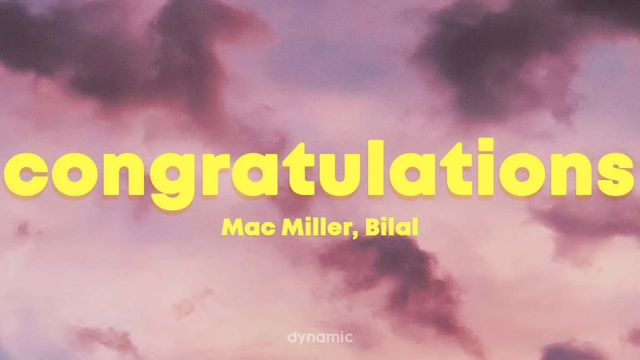 Mac Miller - Congratulations (Lyrics) ft. Bilal