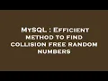 MySQL Efficient method to find collision free random numbers