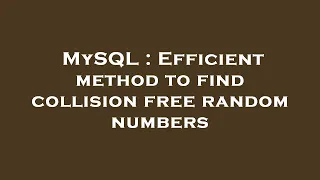 MySQL Efficient method to find collision free random numbers