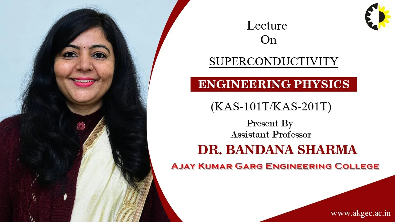 ''Superconductivity'' Engineering Physics Lecture 06 By Dr Bandana Sharma, AKGEC