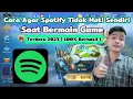 Download Lagu Cara Agar Spotify Tidak Mati Sendiri Saat Main Game Terbaru 2023 ( 100% Berhasil )