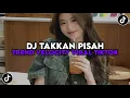Download Lagu DJ TAKKAN PISAH | KAU TAKKAN TINGGALKANKU TAKKAN PERNAH SAYANGKU TREND VELOCITY VIRAL TIKTOK 2025 !