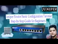 Juniper Router Basic Configuration Tutorial - Step-by-Step Guide for Beginners