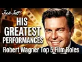Robert Wagner at 96 His 5 Greatest Films Just Jeff Old Hollywood Top 5
