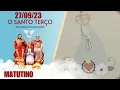 Download Lagu O Santo Terço dos Filhos do Pai Eterno - Matutino - 27/09/23