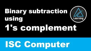 Binary subtraction using 1 s complement Class 11 Computer Science
