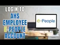 How to Login to AHS Employee E People Account