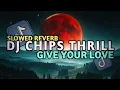 Download Lagu DJ Chips Thrill x Give Your Love SLOWED REVERB (Full Song) - VIRAL TIKTOK TERBARU 2024