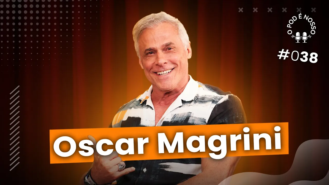 Oscar Magrini - O Pod é Nosso #38