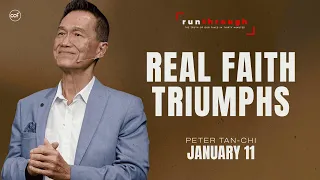 Real Faith Triumphs Peter Tan-Chi Run Through