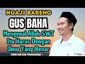 Lagu Mengenal Alloh SWT itu Harus Dengan Ilmu Yang Benar || Ngaji Gus Baha Terbaru