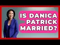 Is Danica Patrick Married - Womens Wisdom and Power