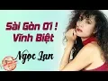 Lagu Sài Gòn Ơi! Vĩnh Biệt - NGỌC LAN ( nhạc chất lượng cao lossless)