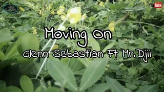 Download Glenn Sebastian Ft Mr. Djii. Moving on MP3
