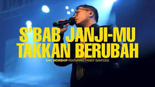 Download S'BAB JANJI-MU TAKKAN BERUBAH | GBC Worship Feat. Fandy Santoso | Live in Concert MP3