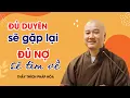 Download Lagu ĐỦ DUYÊN sẽ gặp lại ĐỦ NỢ sẽ tìm về - Thầy Thích Pháp Hòa