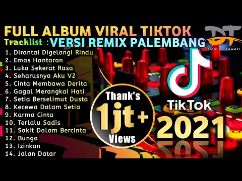 Download MP3 FULL ALBUM VIRAL TIKTOK VERSI REMIX PALEMBANG 2021